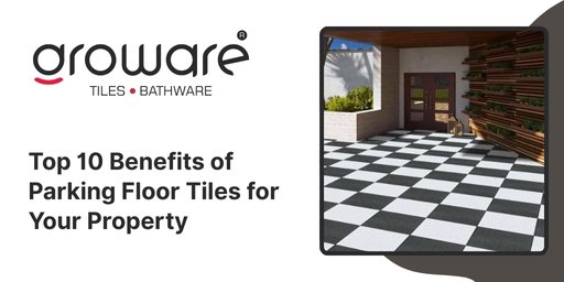 10 Benefits of Installing Parking Floor Tiles for Your Property