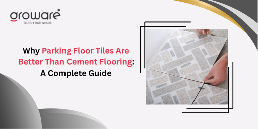 Why Parking Floor Tiles Are Better Than Cement Flooring: A Complete Guide