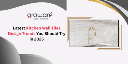 Latest Kitchen Wall Tiles Design Trends You Should Try in 2025